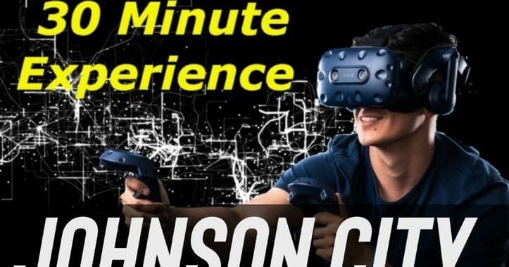 30 Minute Experience | VR in Johnson City | 