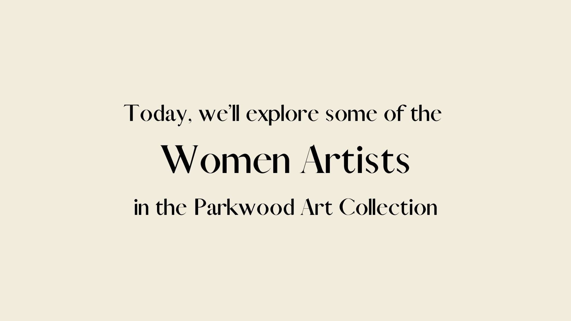 Parkwood Unframed: Women in Art — Virtual Tour of Parkwood Estate in Oshawa