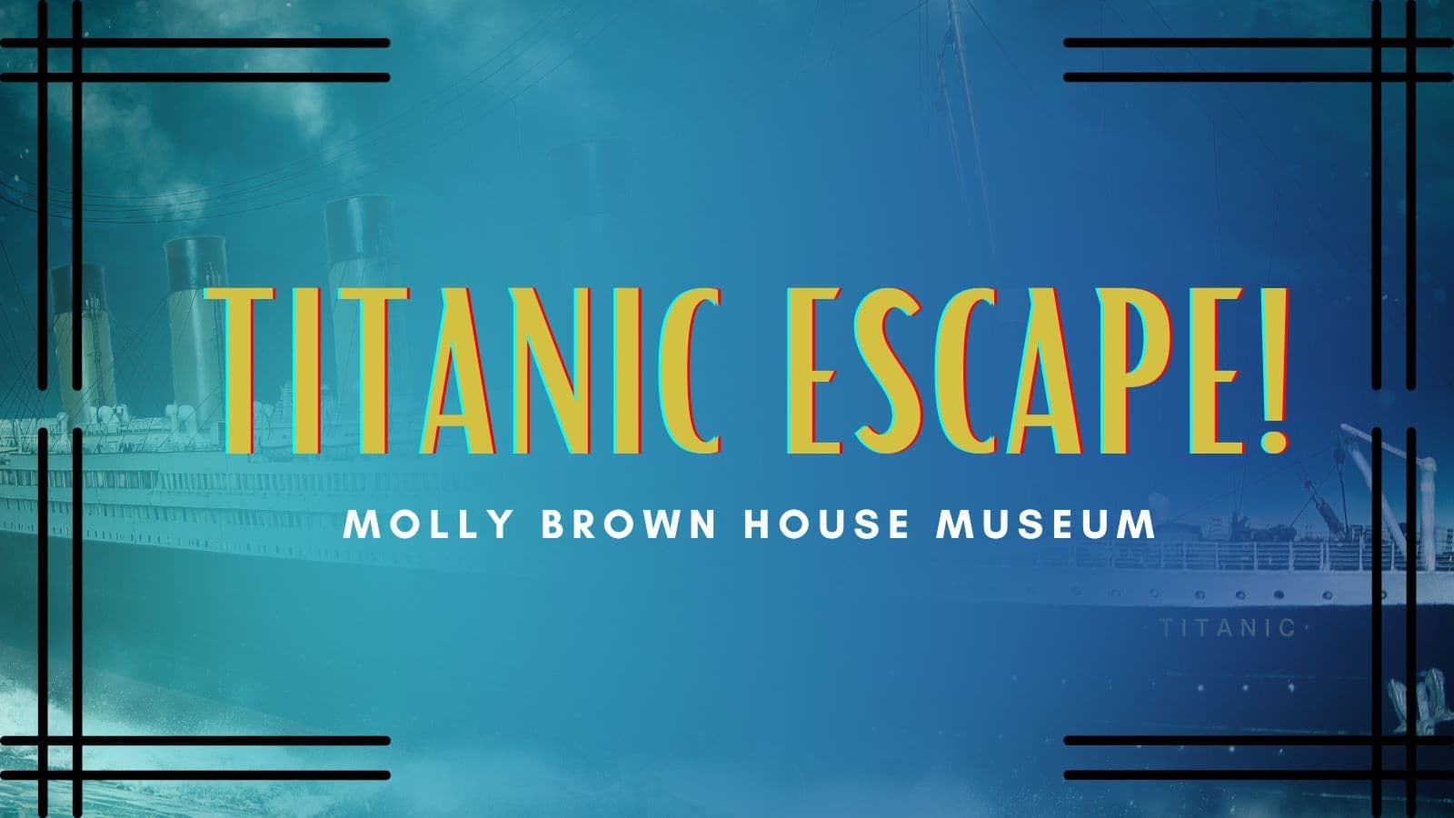 Titanic Escape! Immersive Adventure in Denver, Colorado