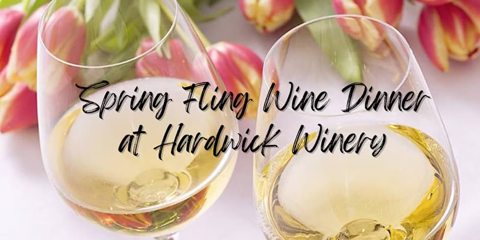 Spring Fling Wine Dinner at Hardwick Winery — Five-Course Spring Pairing in Hardwick, MA