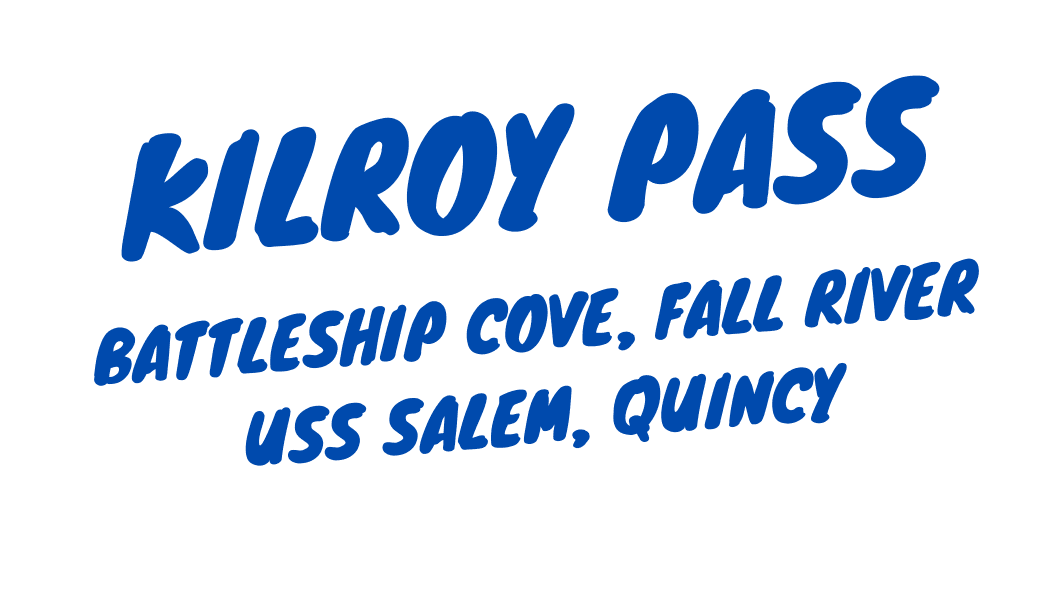 Kilroy Pass sign promoting USS Salem at Battleship Cove, Quincy
