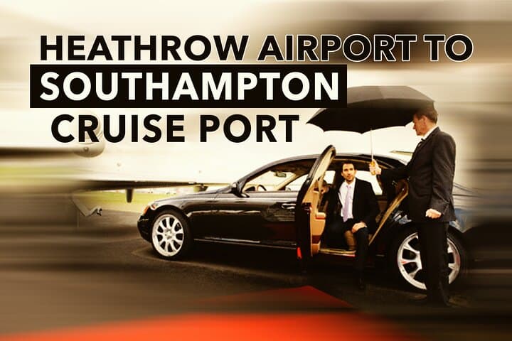 Heathrow to Southampton Cruise Port Private Transfer — Reliable Chauffeur Service