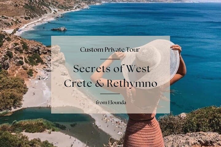 Secrets of West Crete and Rethymno: Private Day Tour from Elounda