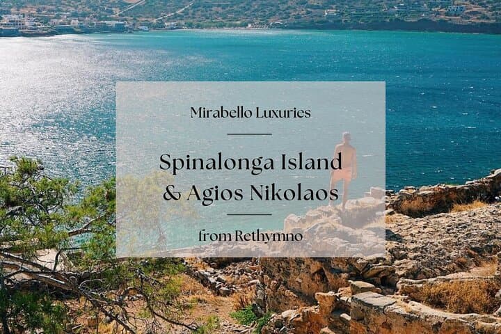 Mirabello Luxuries: Spinalonga Island & Agios Nikolaos Day Trip from Rethymno