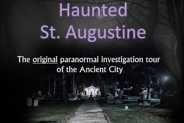 Haunted Saint Augustine: Nighttime Paranormal Investigation & Ghost Tour