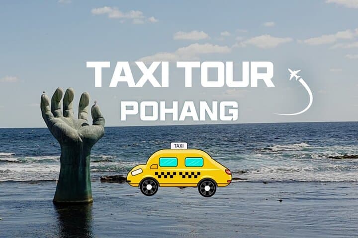 Pohang Hometown Cha Cha Cha Taxi Tour — Homigot, Guryongpo & Yeongildae Highlights