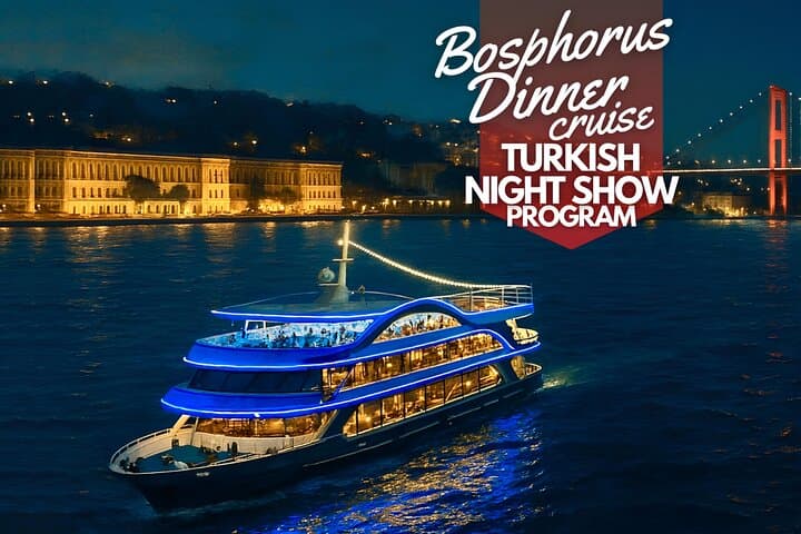 Bosphorus Dinner Cruise: Istanbul Turkish Night Show & 4-Course Feast