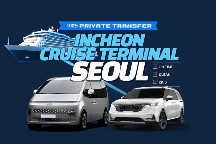 Private Transfer Incheon Cruise Terminal to Seoul — Seamless Door-to-Door Ride