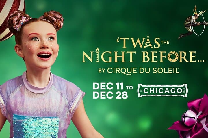 Cirque du Soleil in Chicago: ‘Twas The Night Before — What to Expect at the Chicago Theatre